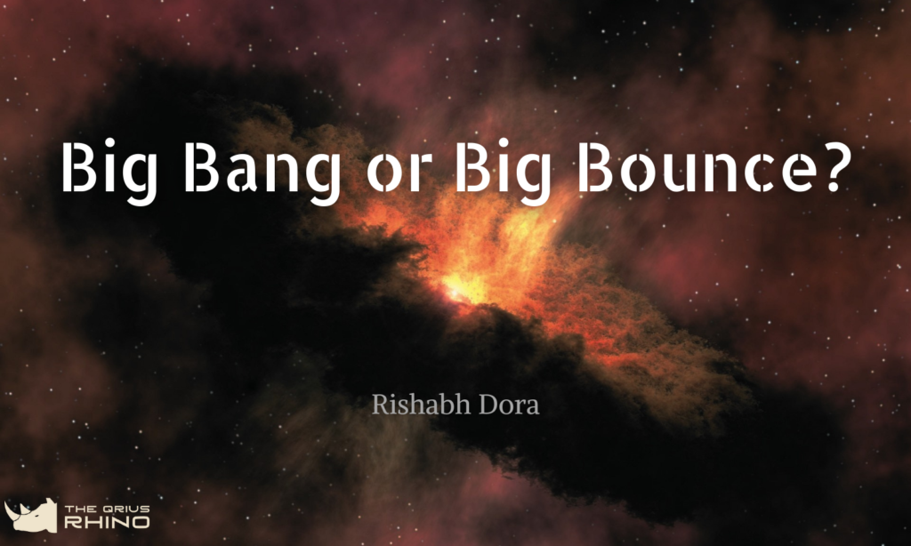 Big Bang or Big Bounce? - The Qrius Rhino